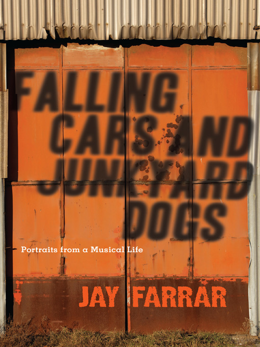 Title details for Falling Cars and Junkyard Dogs by Jay Farrar - Available